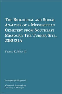 The Biological and Social Analyses of a Mississippian Cemetery from Southeast Missouri Volume 68