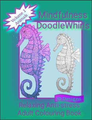 Mindfulness DoodleWhirls: Relaxing Anti-stress Adult Colouring Book