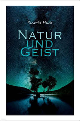 Natur und Geist: Als die Wurzeln des Lebens und der Kunst