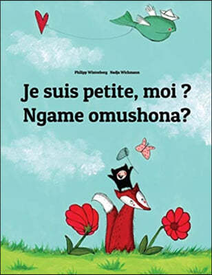 Je suis petite, moi ? Ngame omushona?: French-Oshiwambo/Oshindonga Dialect: Children's Picture Book (Bilingual Edition)
