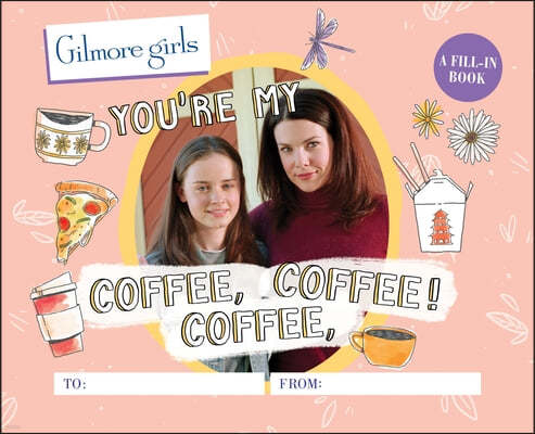 Gilmore Girls: You're My Coffee, Coffee, Coffee! a Fill-In Book