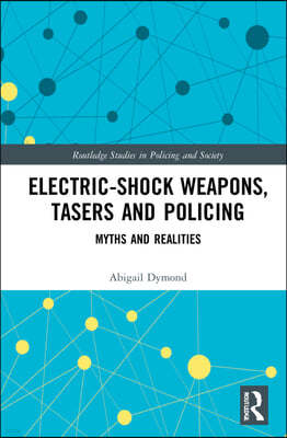 Electric-Shock Weapons, Tasers and Policing