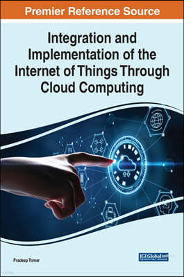 Integration and Implementation of the Internet of Things Through Cloud Computing