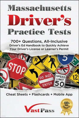 Massachusetts Driver's Practice Tests: 700+ Questions, All-Inclusive Driver's Ed Handbook to Quickly achieve your Driver's License or Learner's Permit