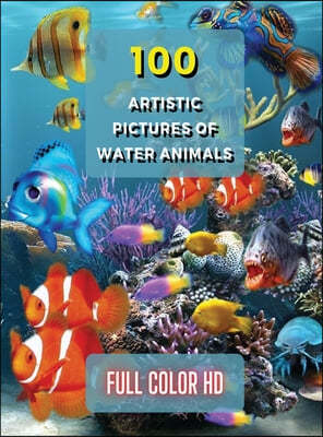 100 ARTISTIC PICTURES OF WATER ANIMALS - PHOTOGRAPHY TECHNIQUES AND PHOTO GALLERY - FULL COLOR HD
