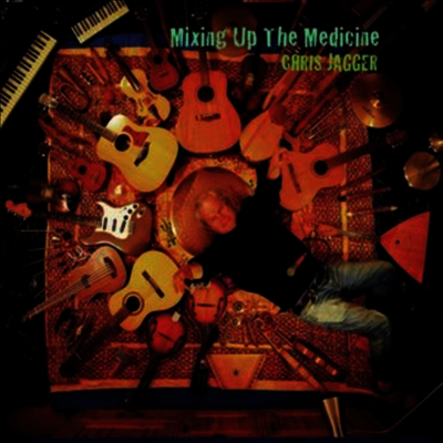 Chris Jagger — Mixing Up The Medicine 앨범 커버