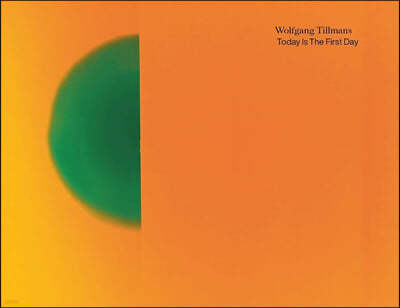 Wolfgang Tillmans : Today Is The First Day
