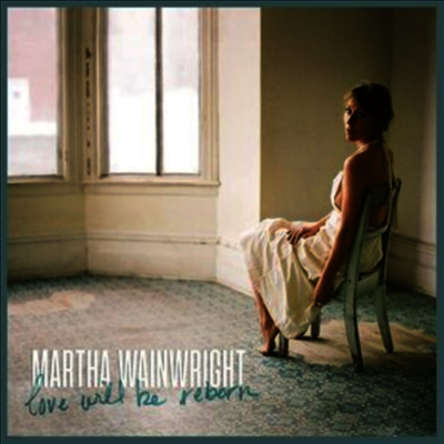 Martha Wainwright — Love Will Be Reborn 앨범 커버