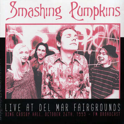 Smashing Pumpkins — Live At Del Mar Fairgrounds : Bing Crosby Hall, October 26th, 1993 FM Broadcast 앨범 커버