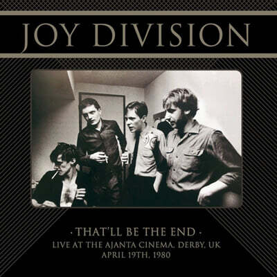 Joy Division — That'll Be The End: Live At The Ajanta Cinema, Derby, UK, April 19th, 1980 앨범 커버