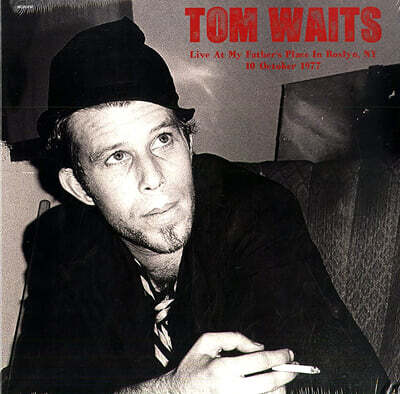 Tom Waits — Live At My Father’s Place In Roslyn, NY, 10 October 1977 앨범 커버