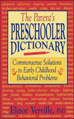 The Parent's Preschooler Dictionary: Commonsense Solutions to Early Childhood Behavioral Problems