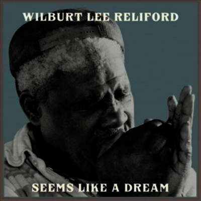 Wilburt Lee Reliford — Seems Like A Dream 앨범 커버