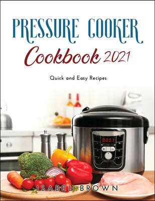 Pressure Cooker Cookbook 2021