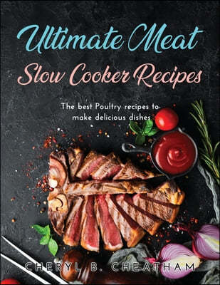 Ultimate Meat  Slow Cooker Recipes