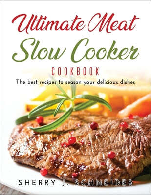 Ultimate Meat Slow Cooker Cookbook