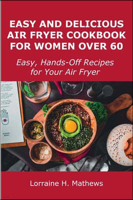 Easy and Delicious Air Fryer Cookbook for Women Over 60