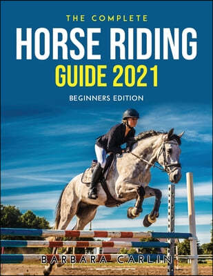 The Complete Horse Riding Guide 2021