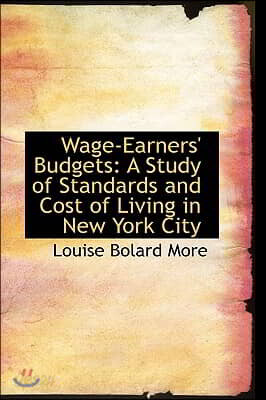 Wage-Earners' Budgets: A Study of Standards and Cost of Living in New York City