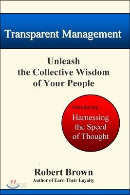 Transparent Management: Unleash The Collective Genius Of Your People