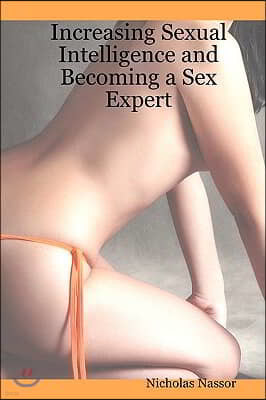 Increasing Sexual Intelligence and Becoming a Sex Expert