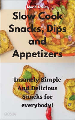 SLOW COOK SNACKS, DIPS AND APPETIZERS