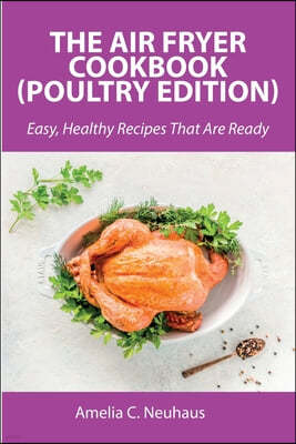 The Air Fryer Cookbook (Poultry Edition)