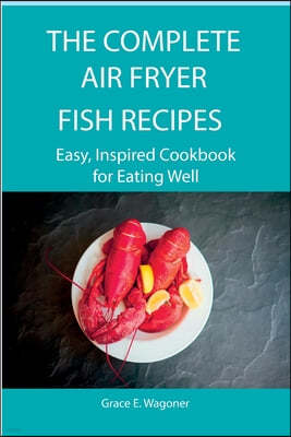 The Complete Air Fryer Fish Recipes