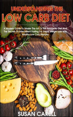 Understanding The Low Carb Diet