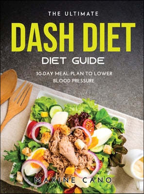 THE ULTIMATE DASH DIET GUIDE