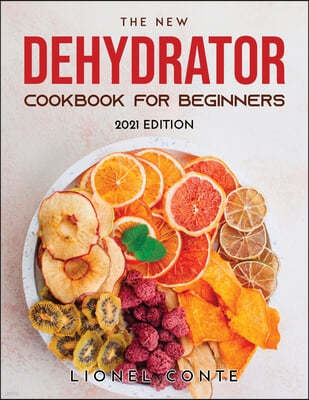 The New Dehydrator Cookbook for Beginners