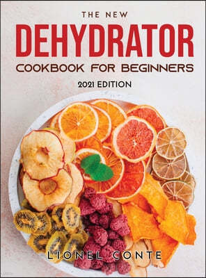 The New Dehydrator Cookbook for Beginners
