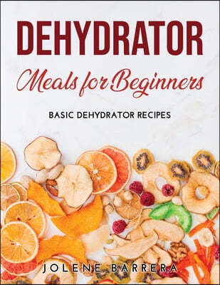 Dehydrator Meals for Beginners