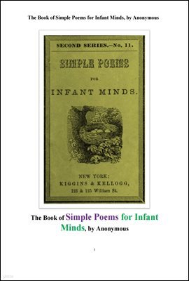  ҷų ҹ . The Book of Simple Poems for Infant Minds, by Anonymous