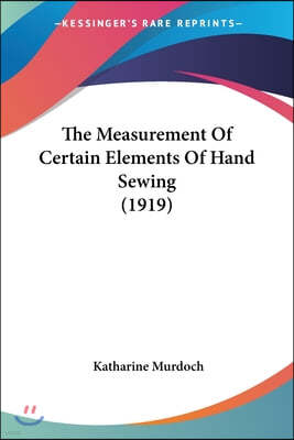The Measurement Of Certain Elements Of Hand Sewing (1919)