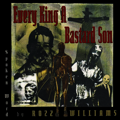 Rozz Williams — Every King A Bastard Son (Gatefold) 앨범 커버