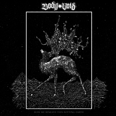 Body Void — Bury Me Beneath This Rotting Earth 앨범 커버