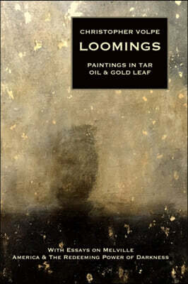 Loomings: Paintings in Tar, Oil, and Gold Leaf