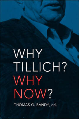 Why Tillich Why Now