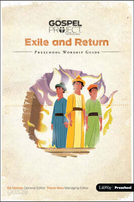 Zst the Gospel Project for Preschool: Preschool Worship Guide - Volume 6: Exile and Return, 6