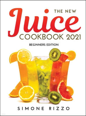 The New Juice Cookbook 2021