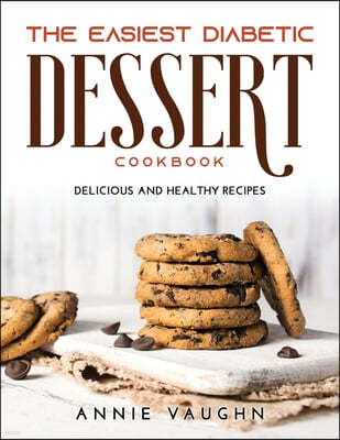 The Easiest Diabetic Dessert Cookbook