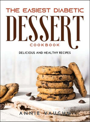 The Easiest Diabetic Dessert Cookbook