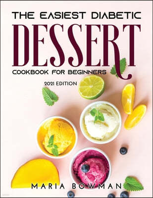 The Easiest Diabetic Dessert Cookbook for Beginners