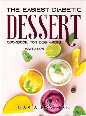 The Easiest Diabetic Dessert Cookbook for Beginners