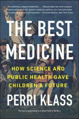 The Best Medicine: How Science and Public Health Gave Children a Future