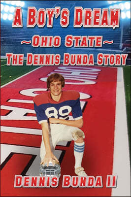 A Boy's Dream - Ohio State: The Dennis Bunda Story