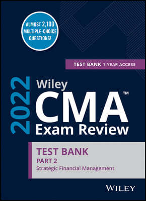Wiley CMA Exam Review 2022 Part 2 Test Bank: Strategic Financial Management (1-Year Access)