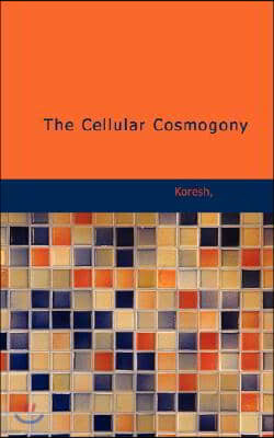 The Cellular Cosmogony