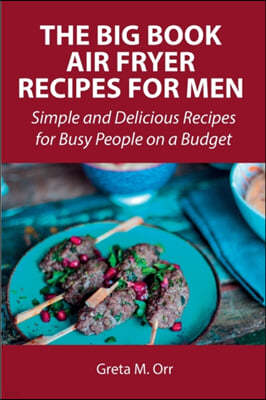 The Big Book Air Fryer Recipes for Men